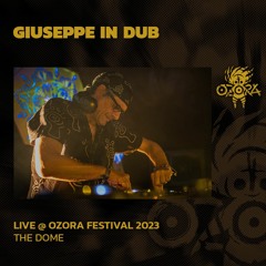 Giuseppe In Dub @ Ozora Festival 2023 | The Dome