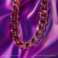 Wizkid, Ayra Starr - 2 Sugar (Sintra Remix)