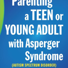 Read EPUB 📖 Parenting a Teen or Young Adult with Asperger Syndrome (Autism Spectrum