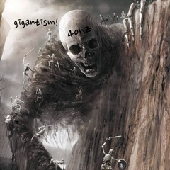 gigantism!