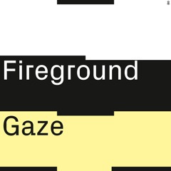 Fireground - Gaze