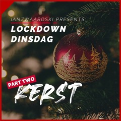LOCKDOWN DINSDAG // PART TWO // Kerst