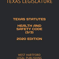 free KINDLE 📦 TEXAS STATUTES HEALTH AND SAFETY CODE (3/3) 2020 EDITION: WEST HARTFOR