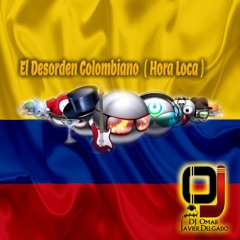 El Desorden Colombiano 🔊 ( Hora Loca )