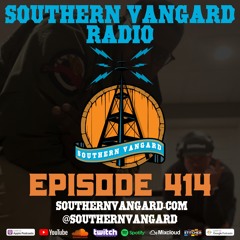 Episode 414 - Southern Vangard Radio