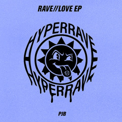 PJB - Rave//Love [HYPER013] *FREE DL*
