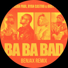 Ba Ba Bad - Benjax Remix