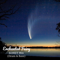 Enchanted Fairy Vol.2 - KOMET Mix (Drum and Bass)