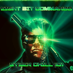 [2023] Eight.Bit Commando - Cyber Chill 101