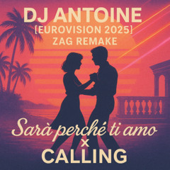 Sarà Perché Ti Amo X Calling - Dj Antoine [Eurovision 2025], Zag Remake
