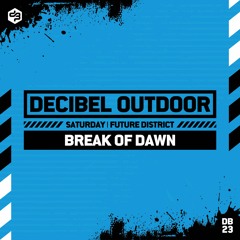 Break Of Dawn | Decibel outdoor 2023 | Future District | Saturday