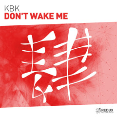 KBK - Don't Wake Me [Out Now]