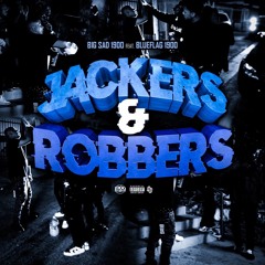 Big Sad 1900 & Steelz (feat. Blueflag 1900) - Jackers & Robbers