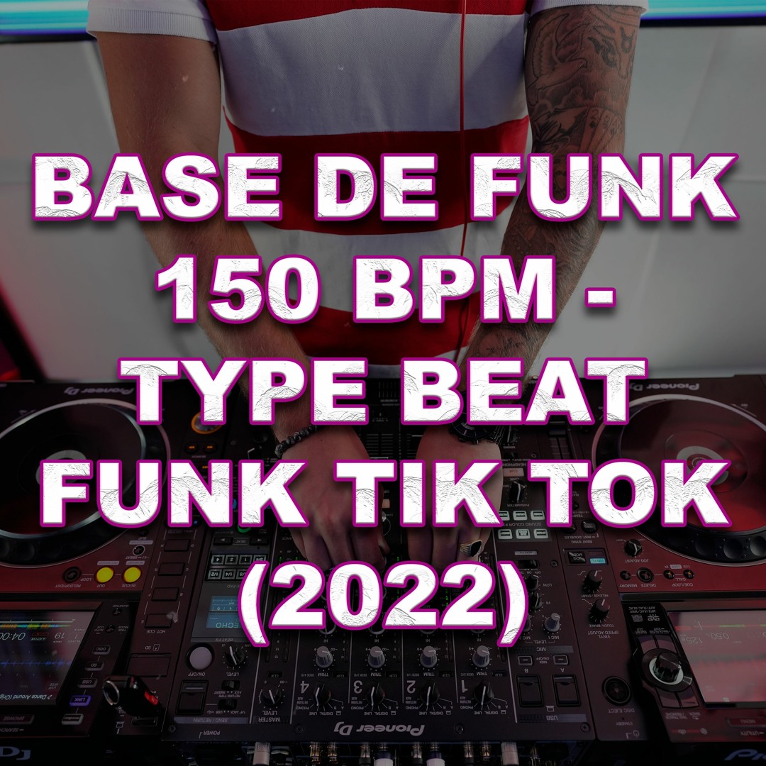 Stream Base de Funk 150 Bpm - Type Beat Funk Tik Tok (2022) by Mayck ...