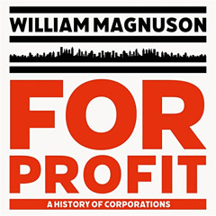 download KINDLE 📬 For Profit: A History of Corporations by  William Magnuson,Dan Wor