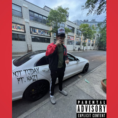 Not today (ft. Kazi)
