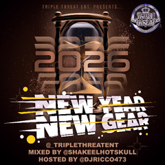 @_TripleThreatEnt New Year New Gear 2026 Mix @ShakeelHotskull @DJRicco473
