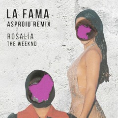ROSALÍA X The Weeknd - LA FAMA (Asproiu Remix)