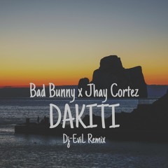 Bad Bunny X Jhay Cortez - Dakiti (Dj-EviL Remix) FREE DOWNLOAD