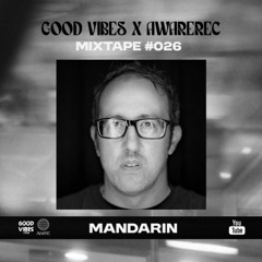 AWAREREC x GOOD VIBES / Mixtape #026 by Mandarin