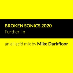 Mike Darkfloor - An All Acid Mix for Further_In / Broken Sonics