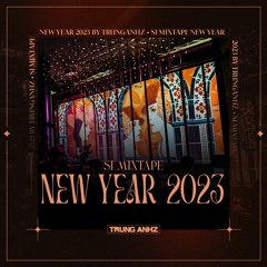 Si Mixtape New Year 2023 by DJ Trung Anhz