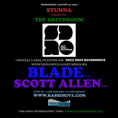 STUNNA Presents THE GREENROOM with BLADE and SCOTT ALLEN Guest Mixes August 12 2020