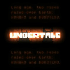 UNDERTALE ~ A Story of HUMANS and MONSTERS
