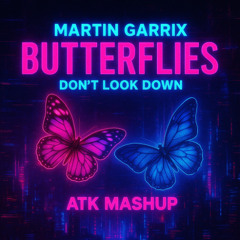Martin Garrix, Matisse & Sadko feat. Usher - Butterflies x Don't Look Down (ATK Mashup)