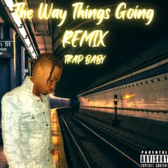 The Way Things Going Rmx