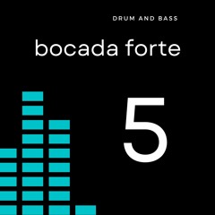Bocada Forte - Drum And Bass 5