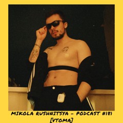6̸6̸6̸6̸6̸6̸ | Mikola Rushnitsya - Podcast #181 [VTOMA]