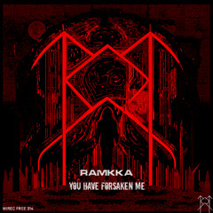 RAMKKA - YOU HAVE FORSAKEN ME