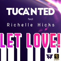 TucanTed feat. Richelle Hicks - Let Love (Original Mix)