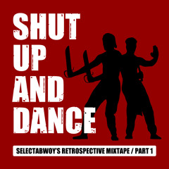 Shut Up & Dance Retrospective Mixtape (Part 1)