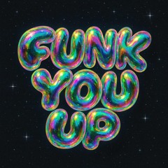 Funk You Up (FREE DL)