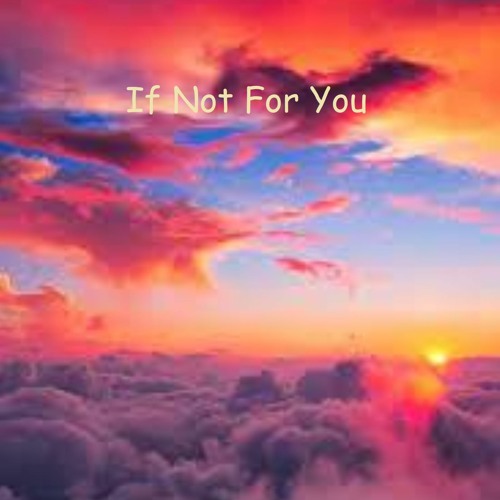 If Not For You