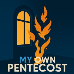 My Own Penecost