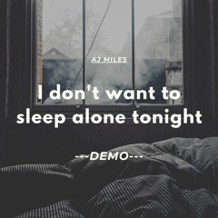 I Don't Want To Sleep Tonight (Demo)