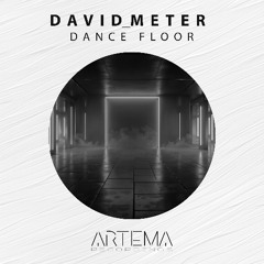 David_Meter - Dance Floor (Artema Recordings)