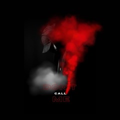 DONT CALL ME