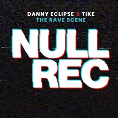DANNY ECLIPSE X TIKE - THE RAVE SCENE