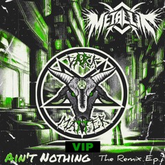 MetalliK - Ain't Nothing (Dark Matter Remix) VIP