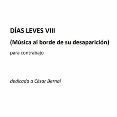 DÍAS LEVES VIII (Música al borde de su desaparición) (2023) for double bass / Stuttgart version