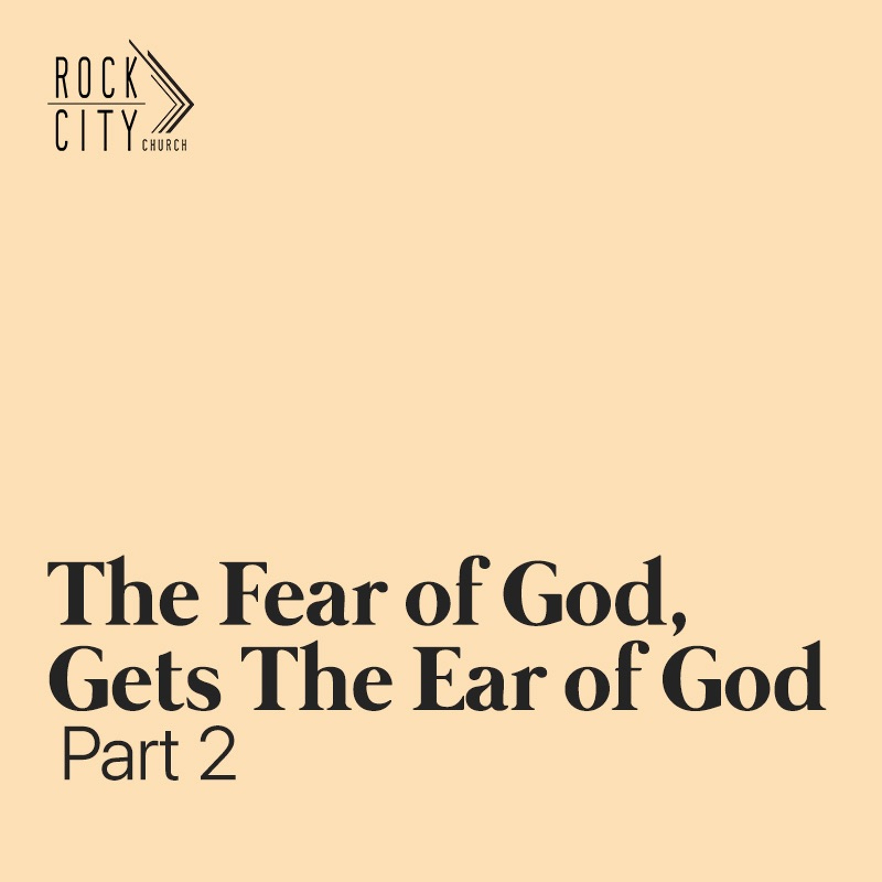 The Fear of God Gets The Ear of God Part 2 | Pastor David Bendett | Rock City Church episode artwork