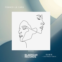 Franco La Cara - Kubik (Costanzo Remix)