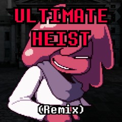 ULTIMATE HEIST (Remix)