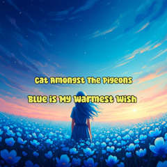 Blue is My Warmest Wish