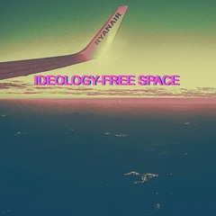 Ideology-Free Space - Original Mix