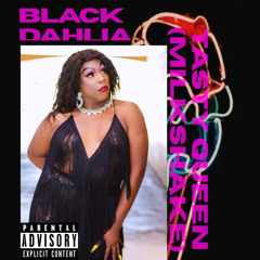 Black Dahlia- TastyQueen (Milkshake) Prod. by WizzerOnDaBeat